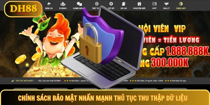 Chính sách bảo mật nhấn mạnh thủ tục thu thập dữ liệu