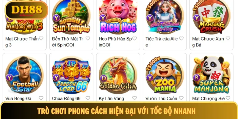 Trò chơi phong cách hiện đại với tốc độ nhanh